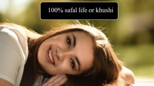 100% safal life or khushi